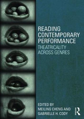 Reading Contemporary Performance : Theatricality Across Genres