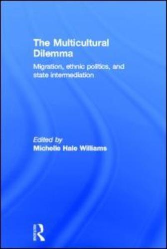 The Multicultural Dilemma: Migration, Ethnic Politics, and State Intermediation
