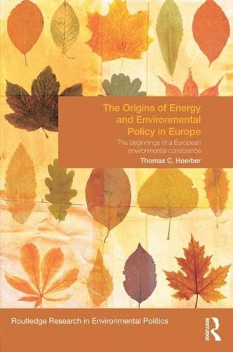 The Origins of Energy and Environmental Policy in Europe: The Beginnings of a European Environmental Conscience