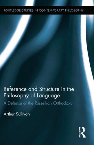 Reference and Structure in the Philosophy of Language: A Defense of the Russellian Orthodoxy