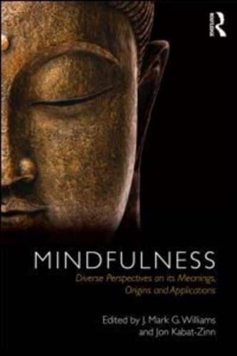 Mindfulness: Diverse Perspectives on its Meaning, Origins and Applications