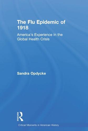 The Flu Epidemic of 1918: America's Experience in the Global Health Crisis