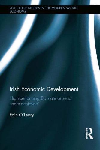 Irish Economic Development: High-performing EU State or Serial Under-achiever?