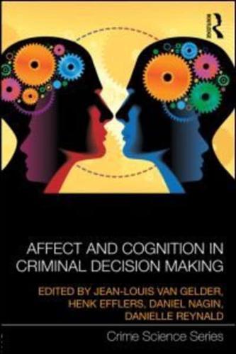 Affect and Cognition in Criminal Decision Making