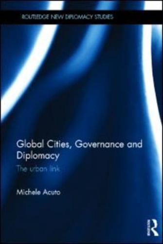 Global Cities, Governance and Diplomacy: The Urban Link