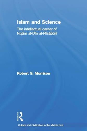 Islam and Science: The Intellectual Career of Nizam al-Din al-Nisaburi