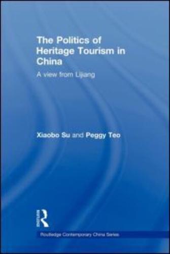 The Politics of Heritage Tourism in China : A View from Lijiang