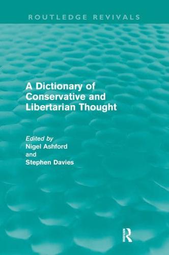 A Dictionary of Conservative and Libertarian Thought (Routledge Revivals)