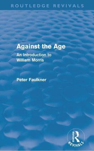 Against The Age (Routledge Revivals): An Introduction to William Morris