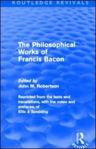 The Philosophical Works of Francis Bacon