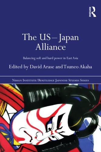 The US-Japan Alliance : Balancing Soft and Hard Power in East Asia