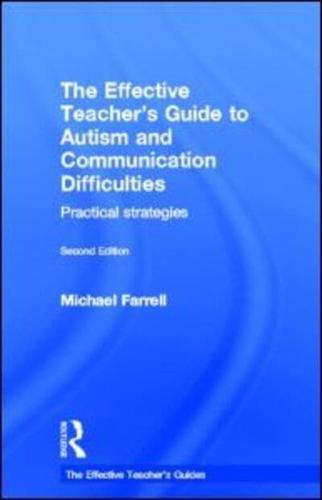 The Effective Teacher's Guide to Autism and Communication Difficulties