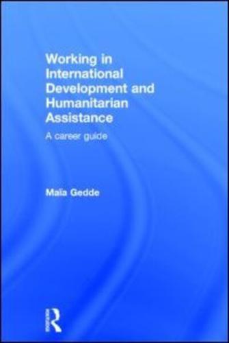 Working in International Development and Humanitarian Assistance: A Career Guide