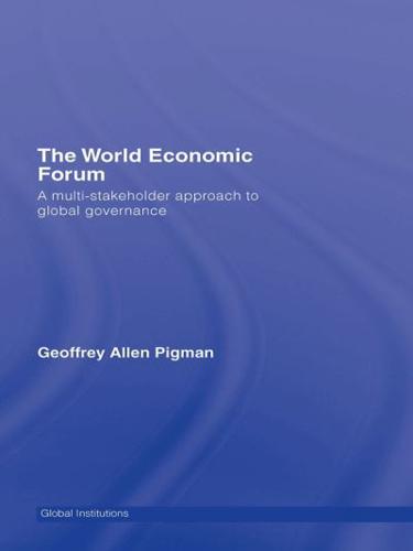The World Economic Forum : A Multi-Stakeholder Approach to Global Governance