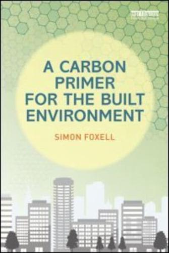 A Carbon Primer for the Built Environment