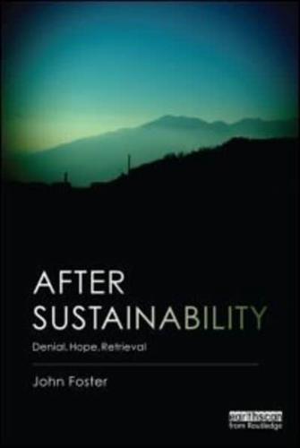 After Sustainability: Denial, Hope, Retrieval