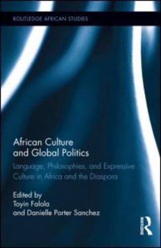 African Culture and Global Politics: Language, Philosophies, and Expressive Culture in Africa and the Diaspora