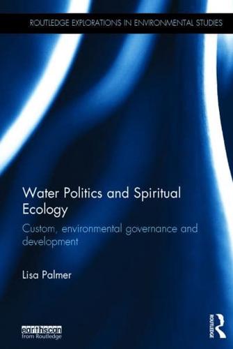 Water Politics and Spiritual Ecology: Custom, environmental governance and development