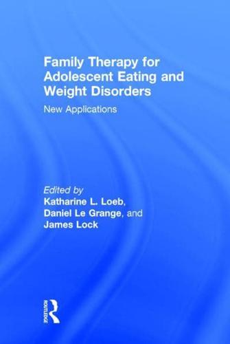 Family Therapy for Adolescent Eating and Weight Disorders: New Applications