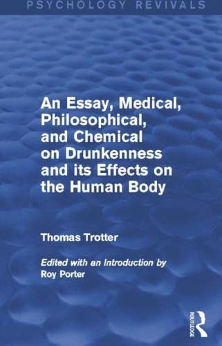 An Essay, Medical, Philosophical, and Chemical on Drunkenness and Its Effects on the Human Body