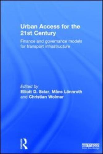 Urban Access for the 21st Century: Finance and Governance Models for Transport Infrastructure