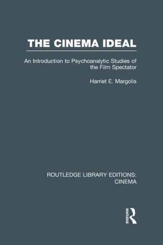 The Cinema Ideal: An Introduction to Psychoanalytic Studies of the Film Spectator
