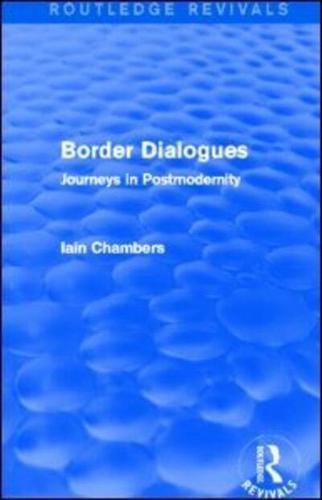 Border Dialogues (Routledge Revivals): Journeys in Postmodernity