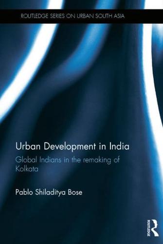 Urban Development in India: Global Indians in the Remaking of Kolkata