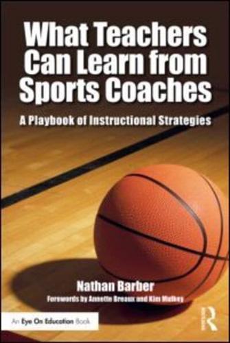 What Teachers Can Learn From Sports Coaches: A Playbook of Instructional Strategies