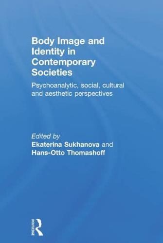 Body Image and Identity in Contemporary Societies: Psychoanalytic, social, cultural and aesthetic perspectives