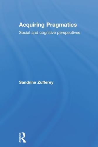 Acquiring Pragmatics: Social and cognitive perspectives