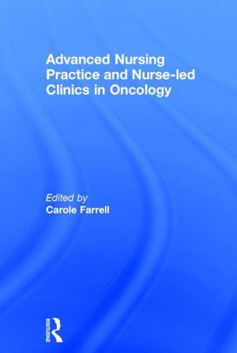 Advanced Nursing Practice and Nurse-led Clinics in Oncology