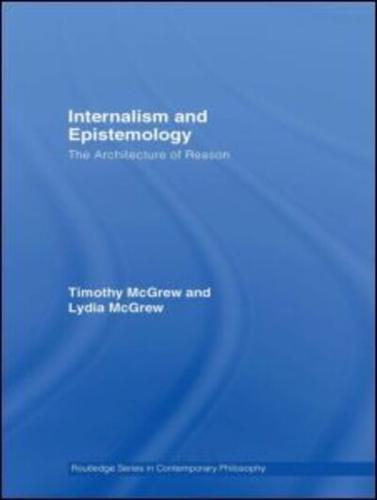 Internalism and Epistemology: The Architecture of Reason