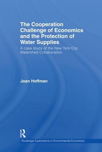 The Cooperation Challenge of Economics and the Protection of Water Supplies: A Case Study of the New York City Watershed Collaboration