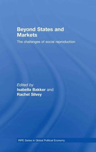 Beyond States and Markets : The Challenges of Social Reproduction