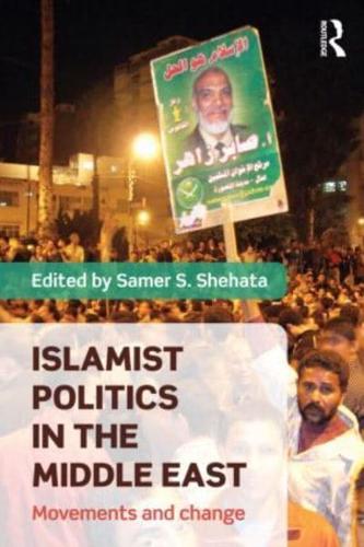 Islamist Politics in the Middle East: Movements and Change