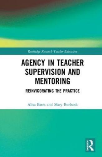 Agency in Teacher Supervision and Mentoring: Reinvigorating the Practice