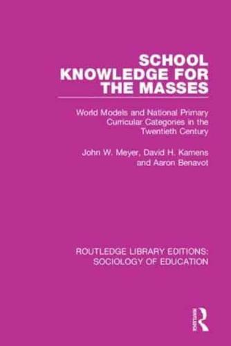 School Knowledge for the Masses: World Models and National Primary Curricular Categories in the Twentieth Century