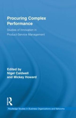 Procuring Complex Performance: Studies of Innovation in Product-Service Management