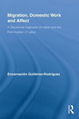 Migration, Domestic Work and Affect: A Decolonial Approach on Value and the Feminization of Labor