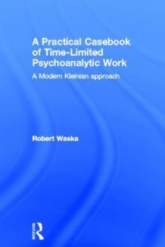 A Practical Casebook for Time-Limited Psychoanalytic Work