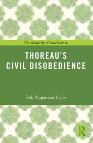 The Routledge Guidebook to Thoreau's Civil Disobedience