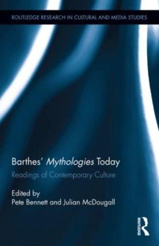 Barthes' Mythologies Today: Readings of Contemporary Culture