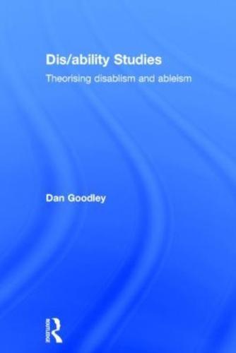 Dis/ability Studies: Theorising disablism and ableism