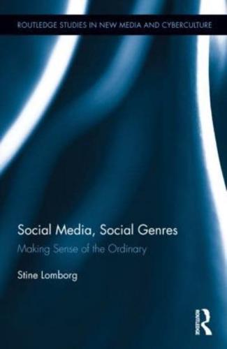 Social Media, Social Genres: Making Sense of the Ordinary
