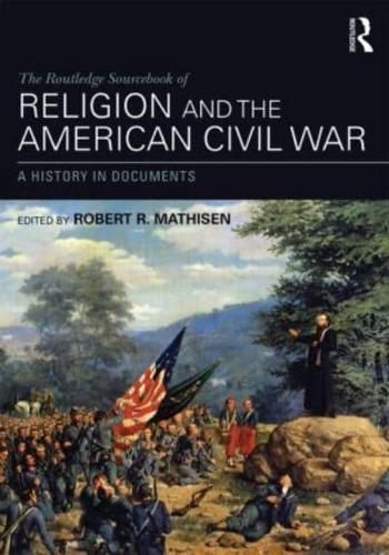 The Routledge Sourcebook of Religion and the American Civil War: A History in Documents
