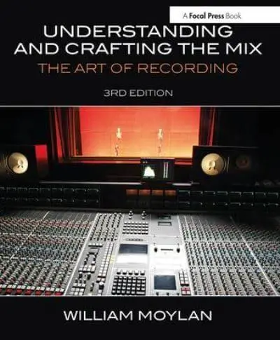 Understanding and crafting the mix: the art of recording
