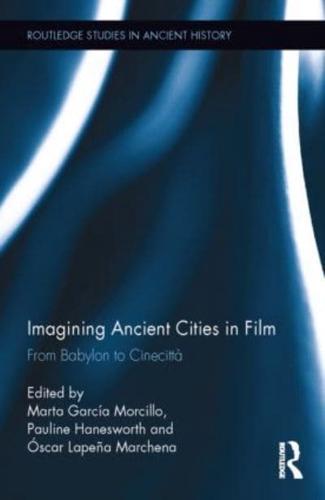Imagining Ancient Cities in Film: From Babylon to Cinecittà