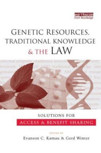 Genetic Resources, Traditional Knowledge, and the Law