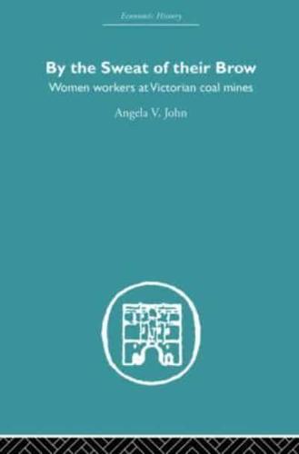 By the Sweat of Their Brow: Women workers at Victorian Coal Mines